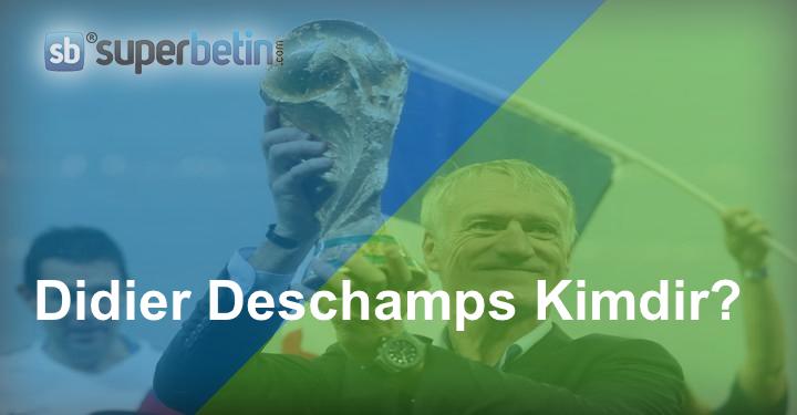 Fransa Teknik Direktörü Kimdir Didier Deschamps Kimdir