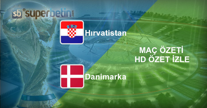 Hırvatistan Danimarka Maç Özeti 1 Temmuz 2018 Bet