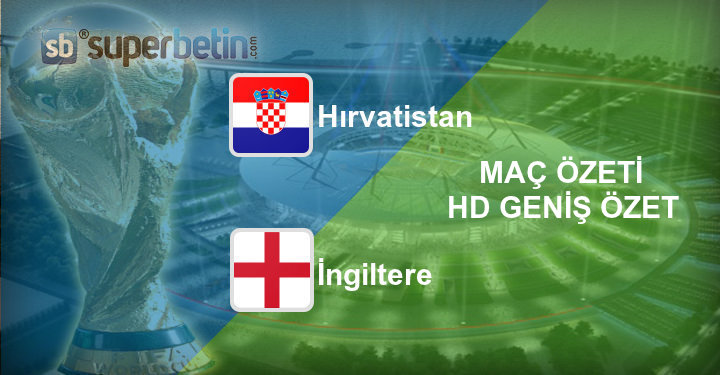 Hırvatistan İngiltere Maç Özeti
