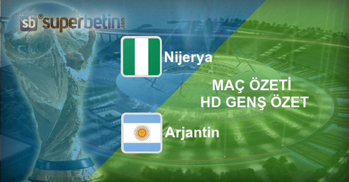 Nijerya Arjantin Maç Özeti