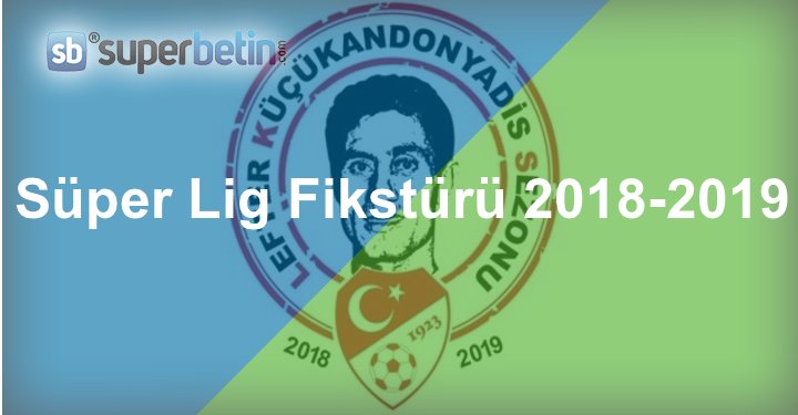 Süper Lig Fikstürü 2018-2019