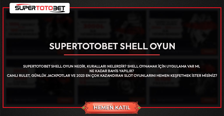 Supertotobet Shell Oyun Supertotobet Oyunlar Güncel