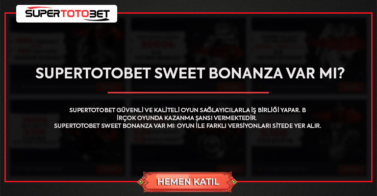 Supertotobet Sweet Bonanza Var Mı? Nasıl Oynanır Sweet