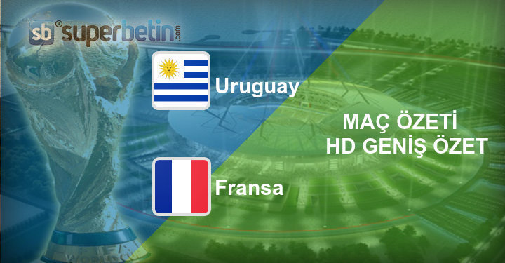 Uruguay Fransa Maç Özeti