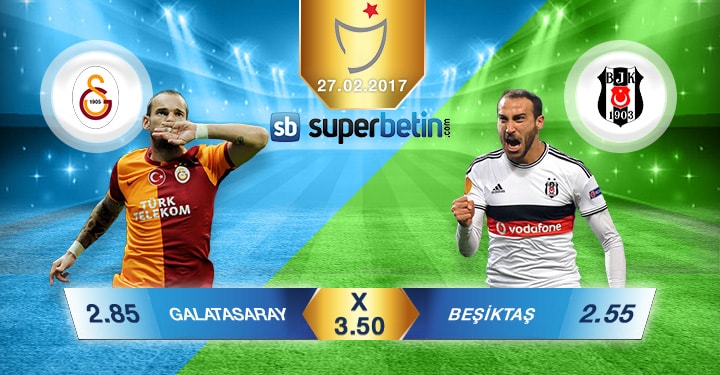 Galatasaray Beşiktaş Bahis Oranları 27 Şubat 2017 Bet