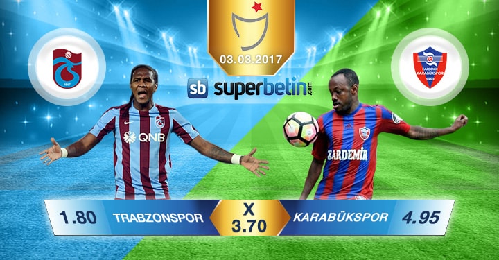 Trabzonspor Karabükspor Bahis Oranları 03.03.2017 Bet